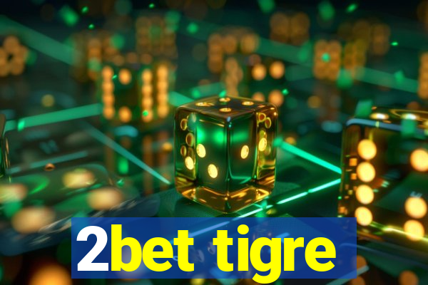 2bet tigre